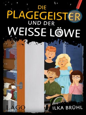 cover image of Die Plagegeister und der weiße Löwe